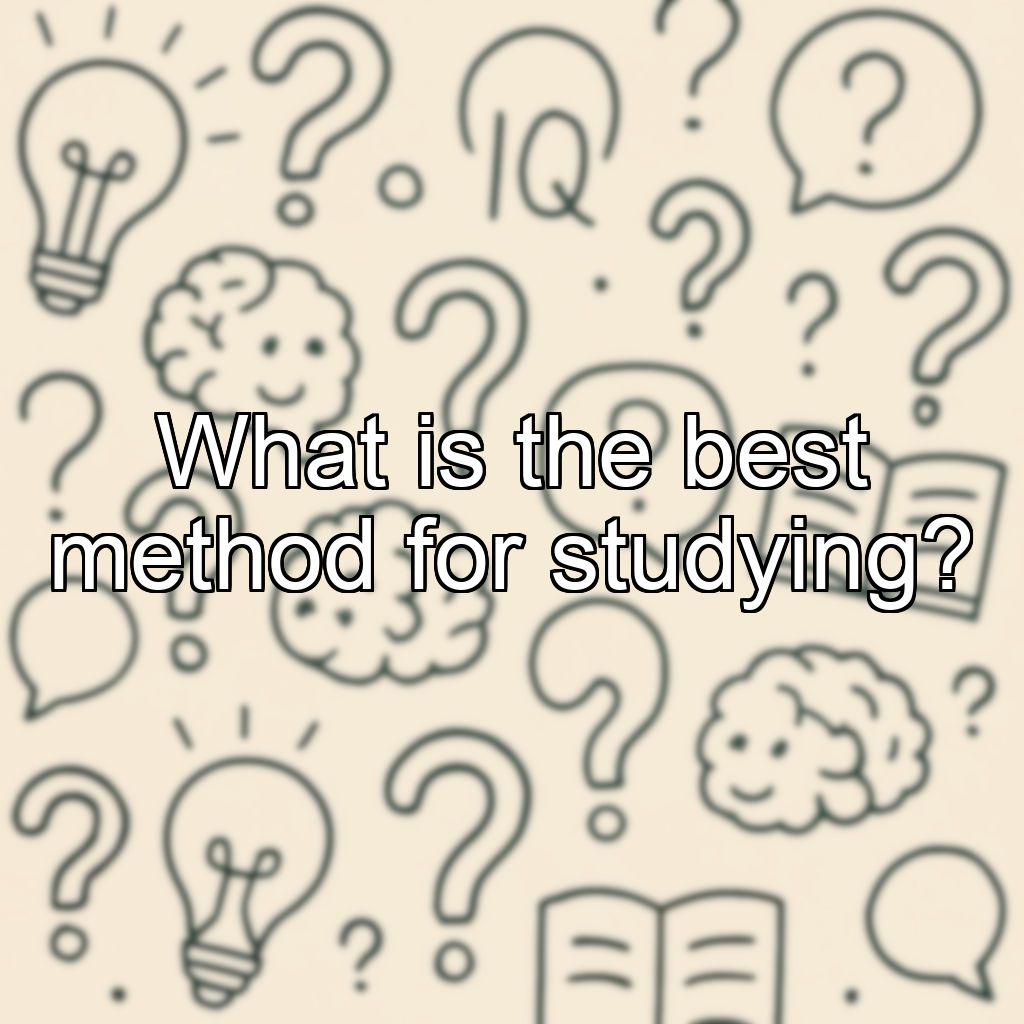 What is the best method for studying?