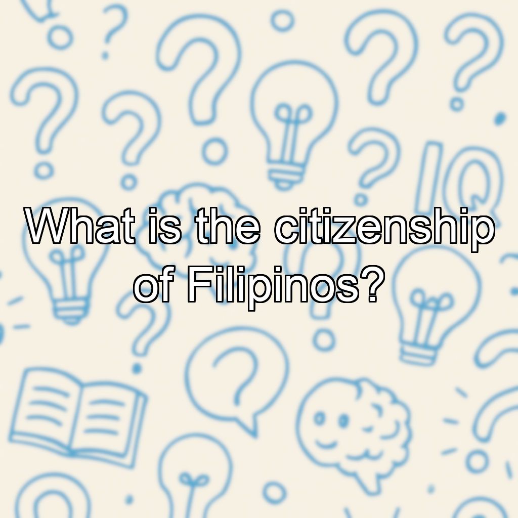 What is the citizenship of Filipinos?