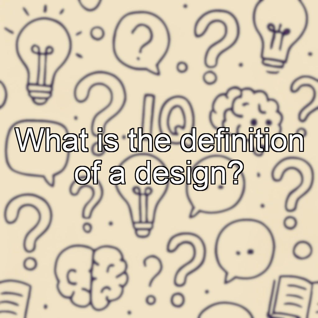 What is the definition of a design?