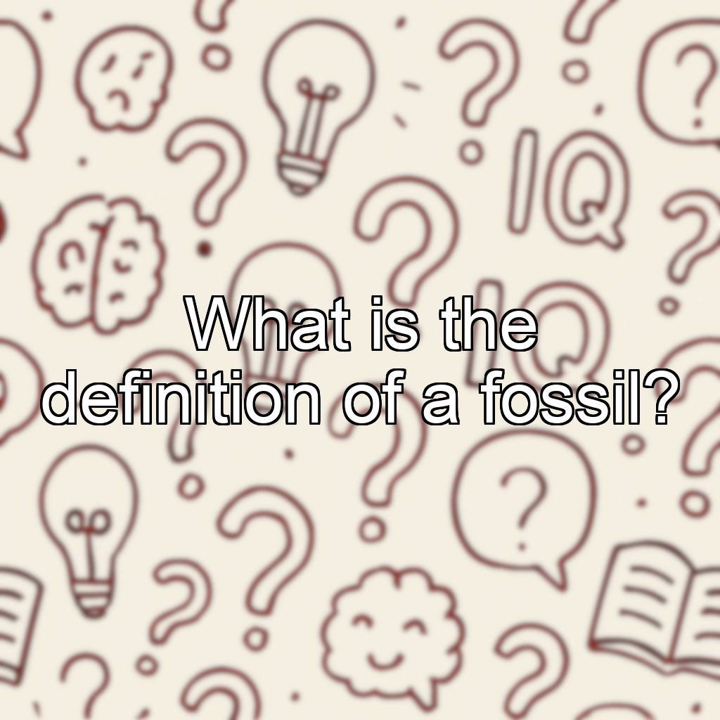 What is the definition of a fossil?