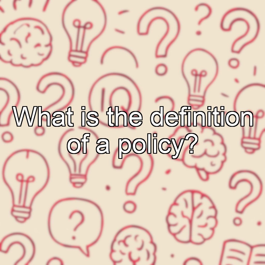 What is the definition of a policy?
