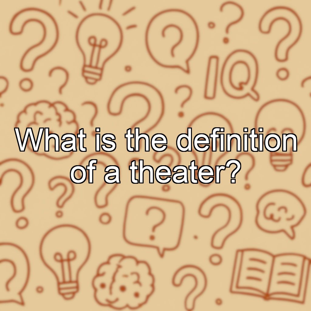 What is the definition of a theater?