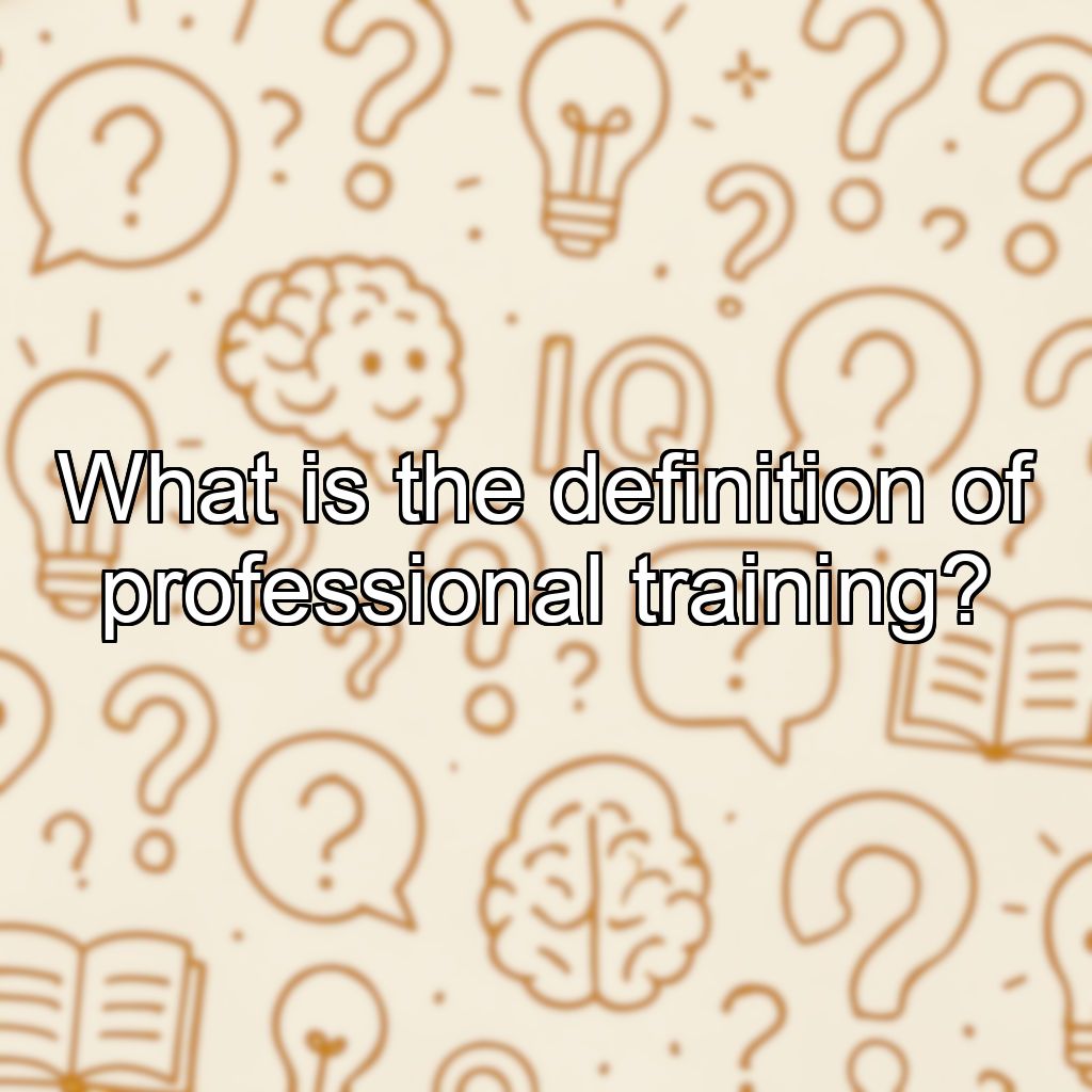 What is the definition of professional training?
