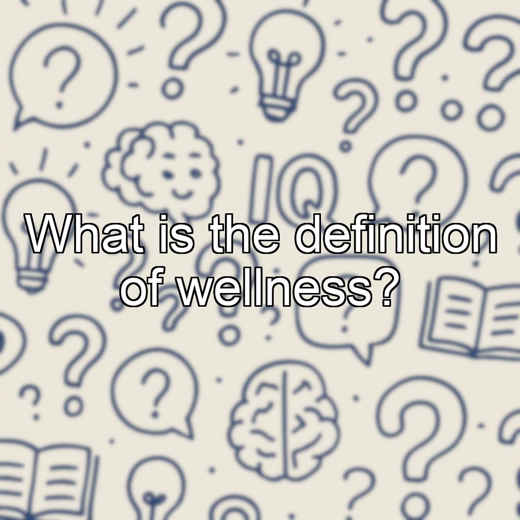 What is the definition of wellness?