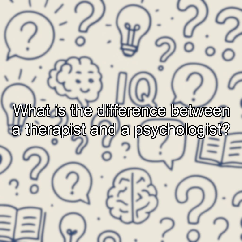 What is the difference between a therapist and a psychologist?