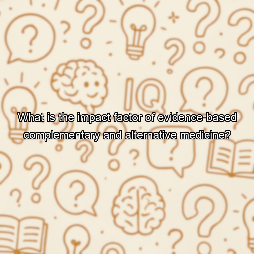 What is the impact factor of evidence-based complementary and alternative medicine?