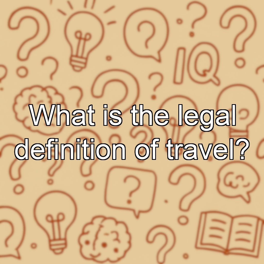 What is the legal definition of travel?
