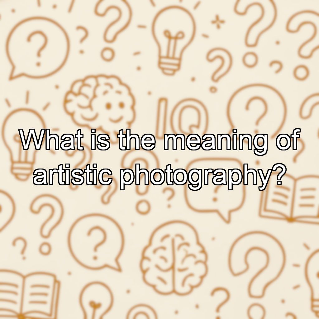 What is the meaning of artistic photography?