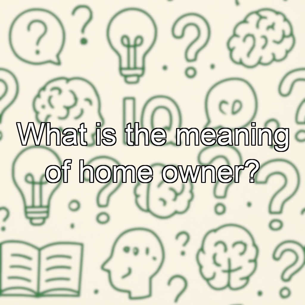 What is the meaning of home owner?