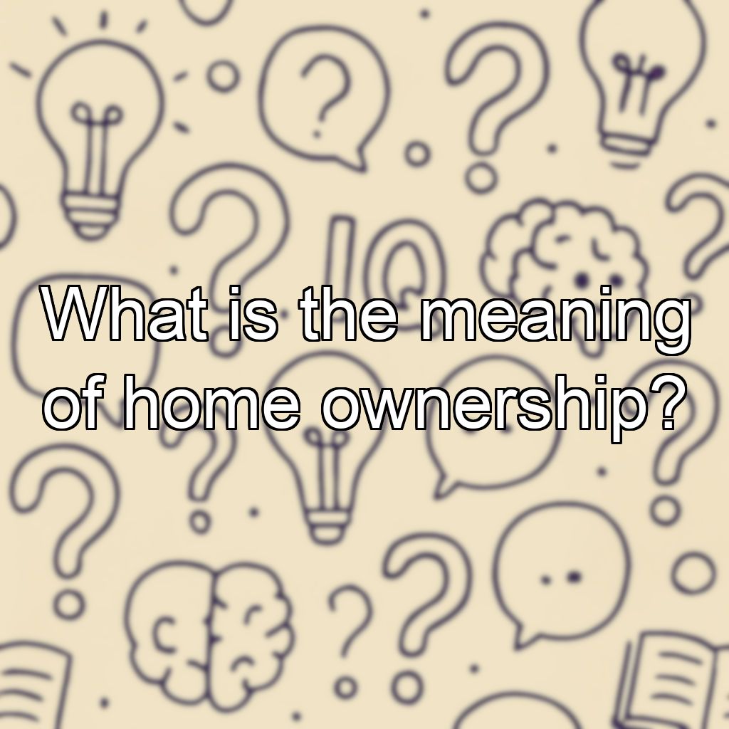 What is the meaning of home ownership?
