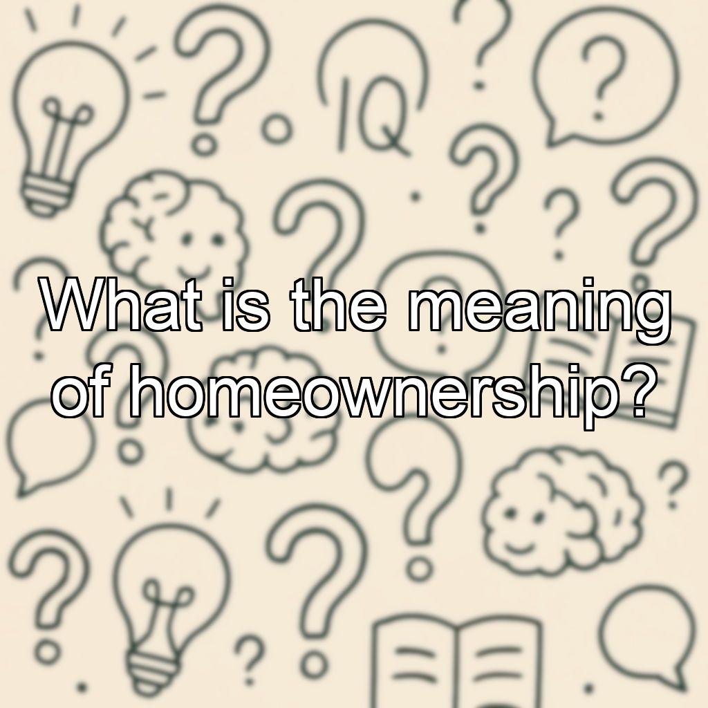 What is the meaning of homeownership?
