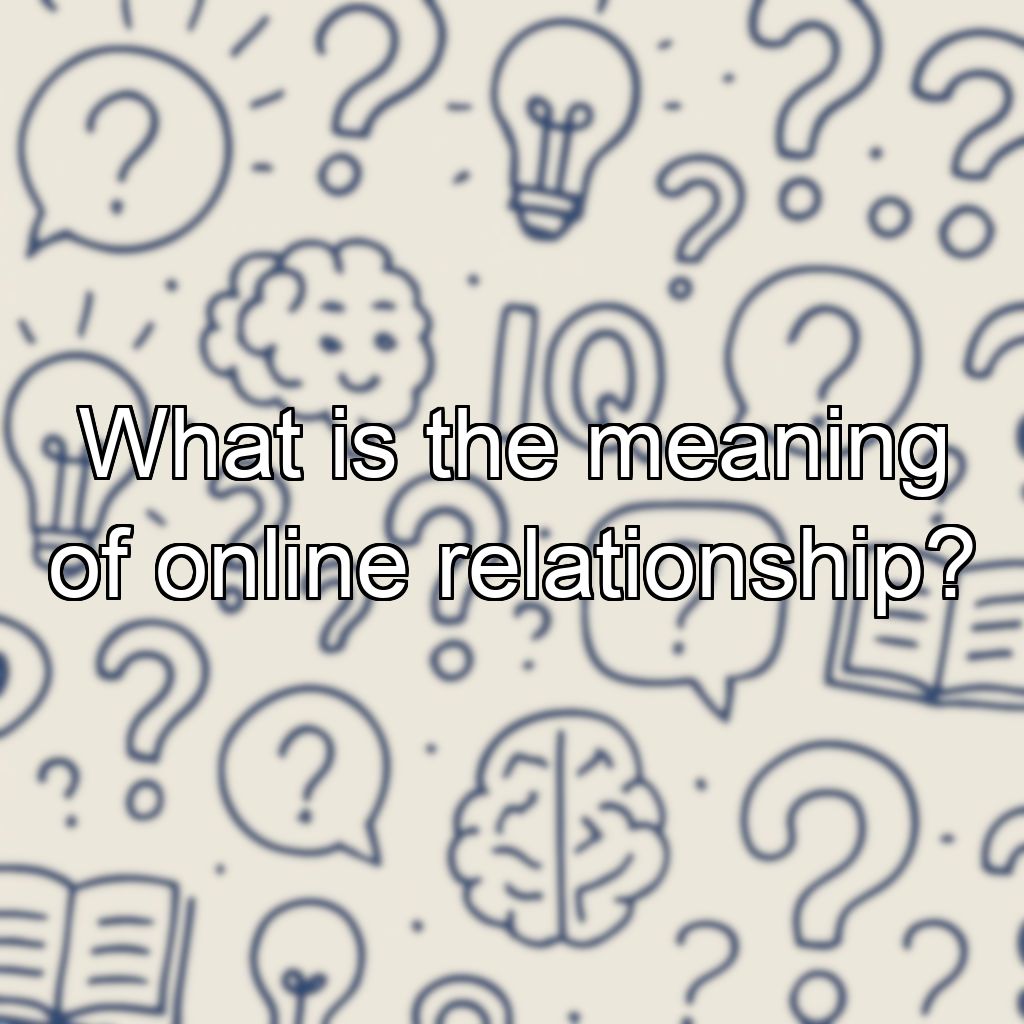 What is the meaning of online relationship?