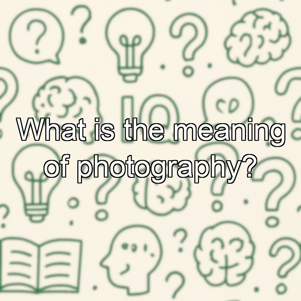 What is the meaning of photography?