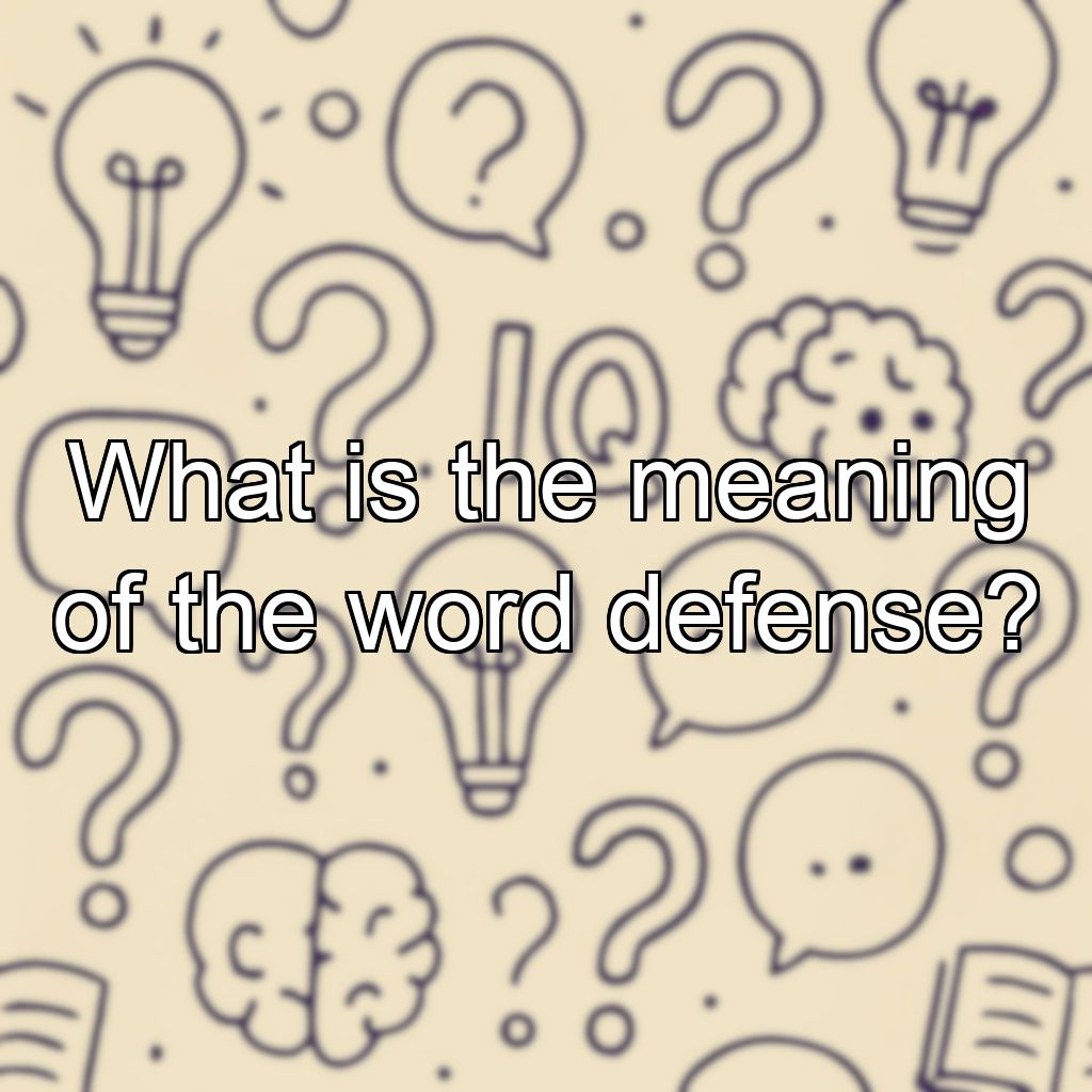 What is the meaning of the word defense?