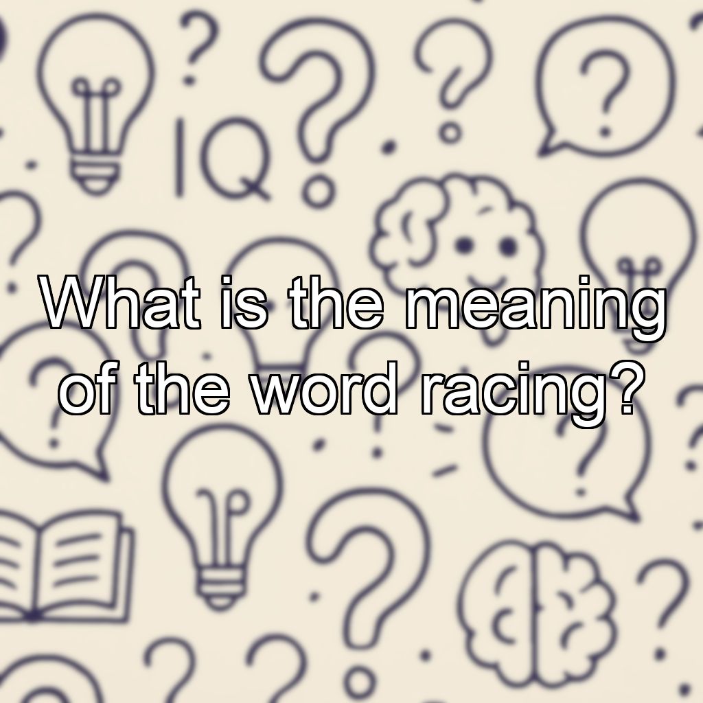 What is the meaning of the word racing?