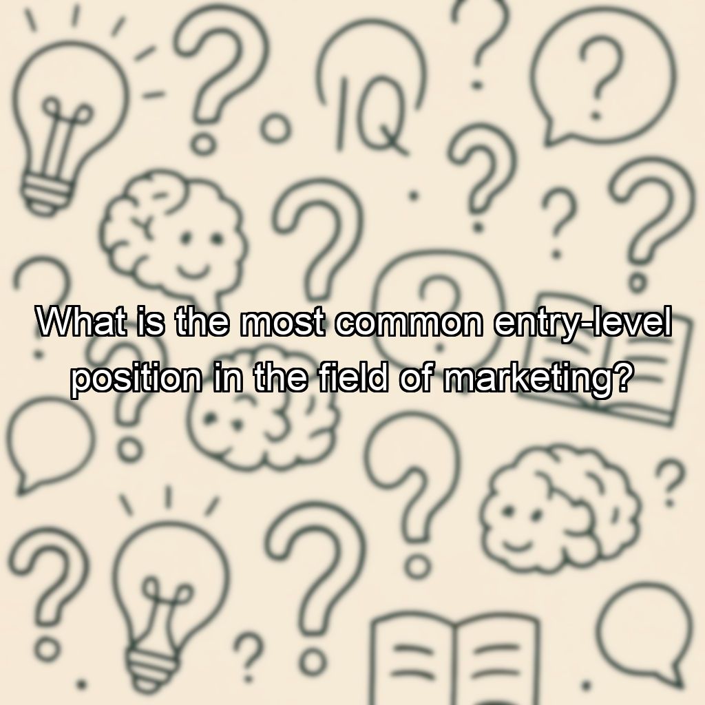 What is the most common entry-level position in the field of marketing?