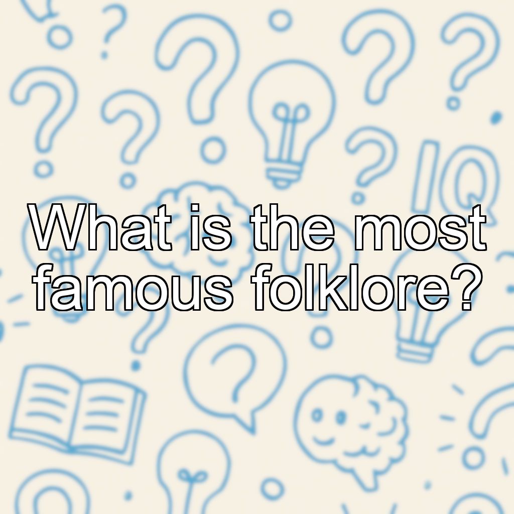 What is the most famous folklore?