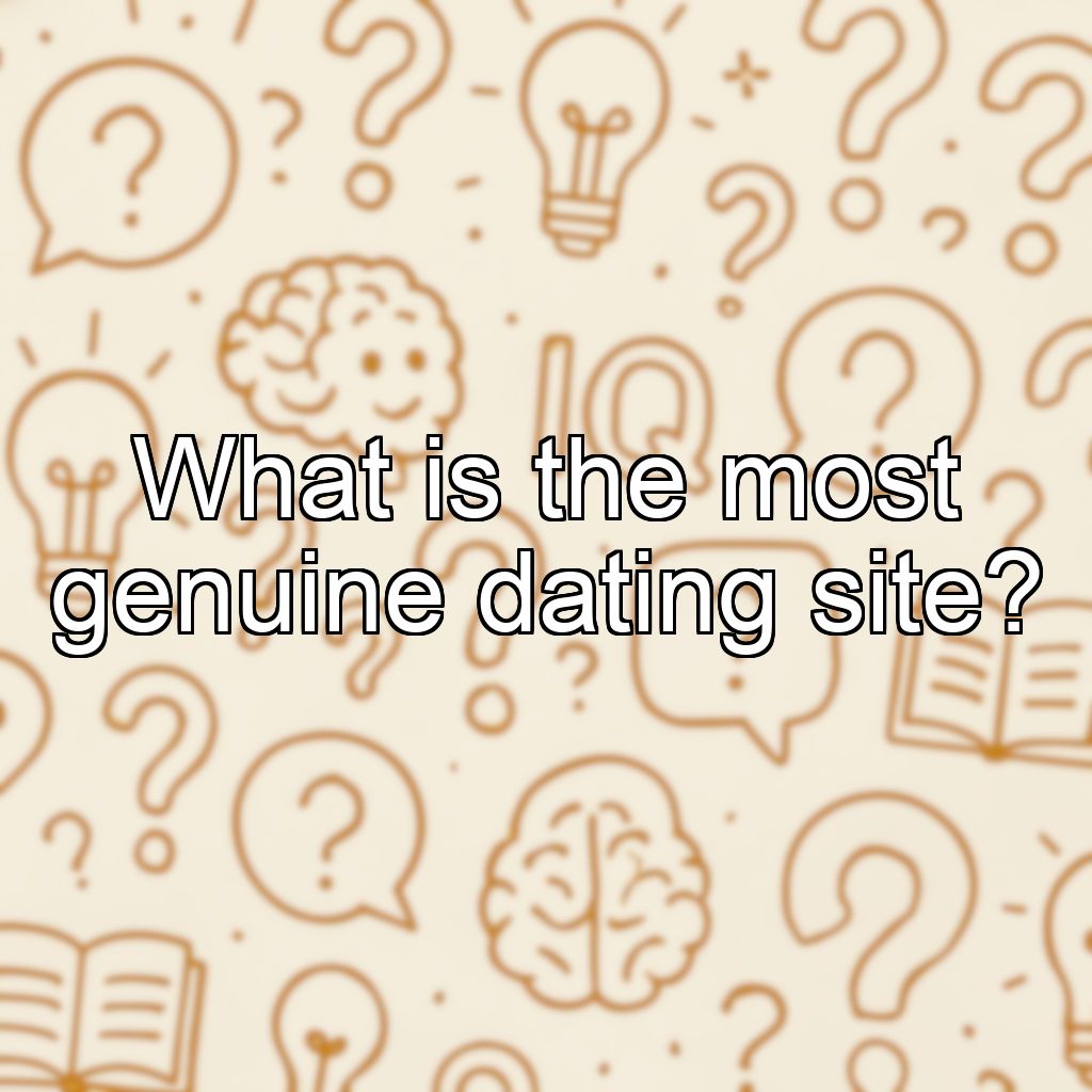 What is the most genuine dating site?