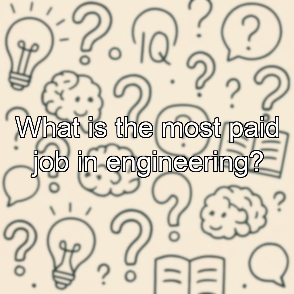 What is the most paid job in engineering?