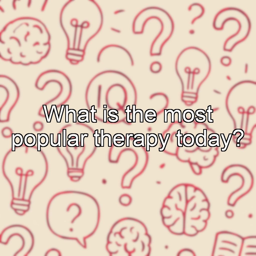 What is the most popular therapy today?