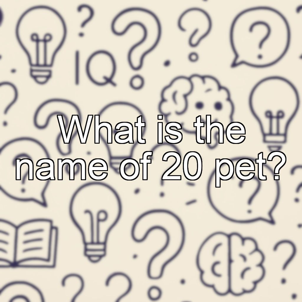 What is the name of 20 pet?