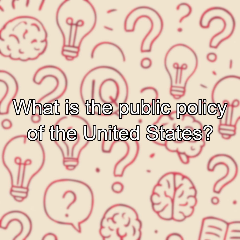 What is the public policy of the United States?