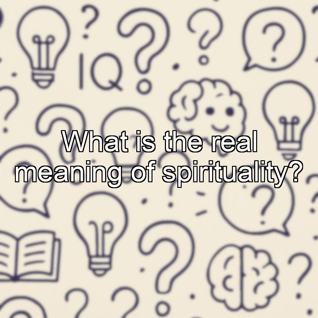 What is the real meaning of spirituality?
