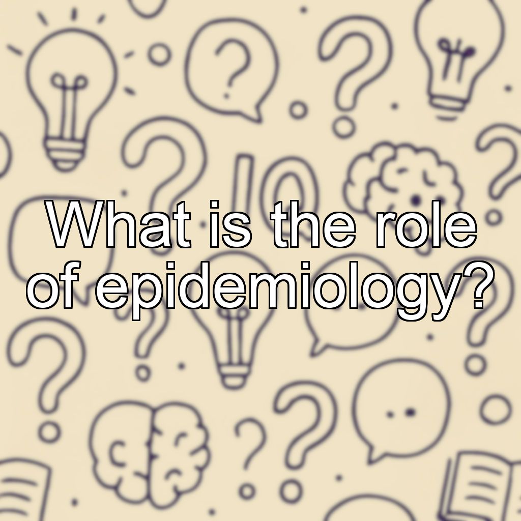 What is the role of epidemiology?