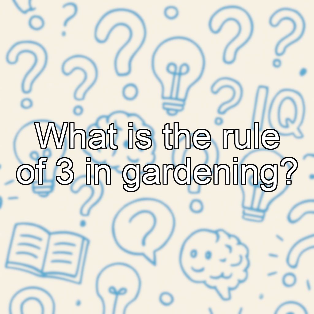 What is the rule of 3 in gardening?