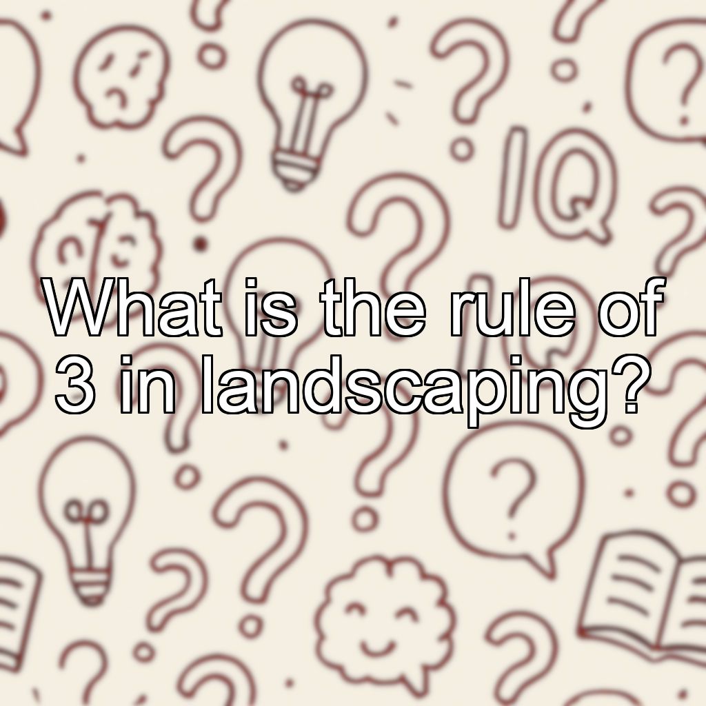 What is the rule of 3 in landscaping?