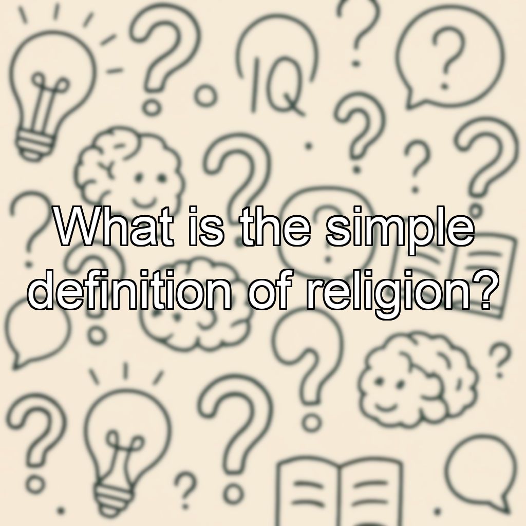 What is the simple definition of religion?