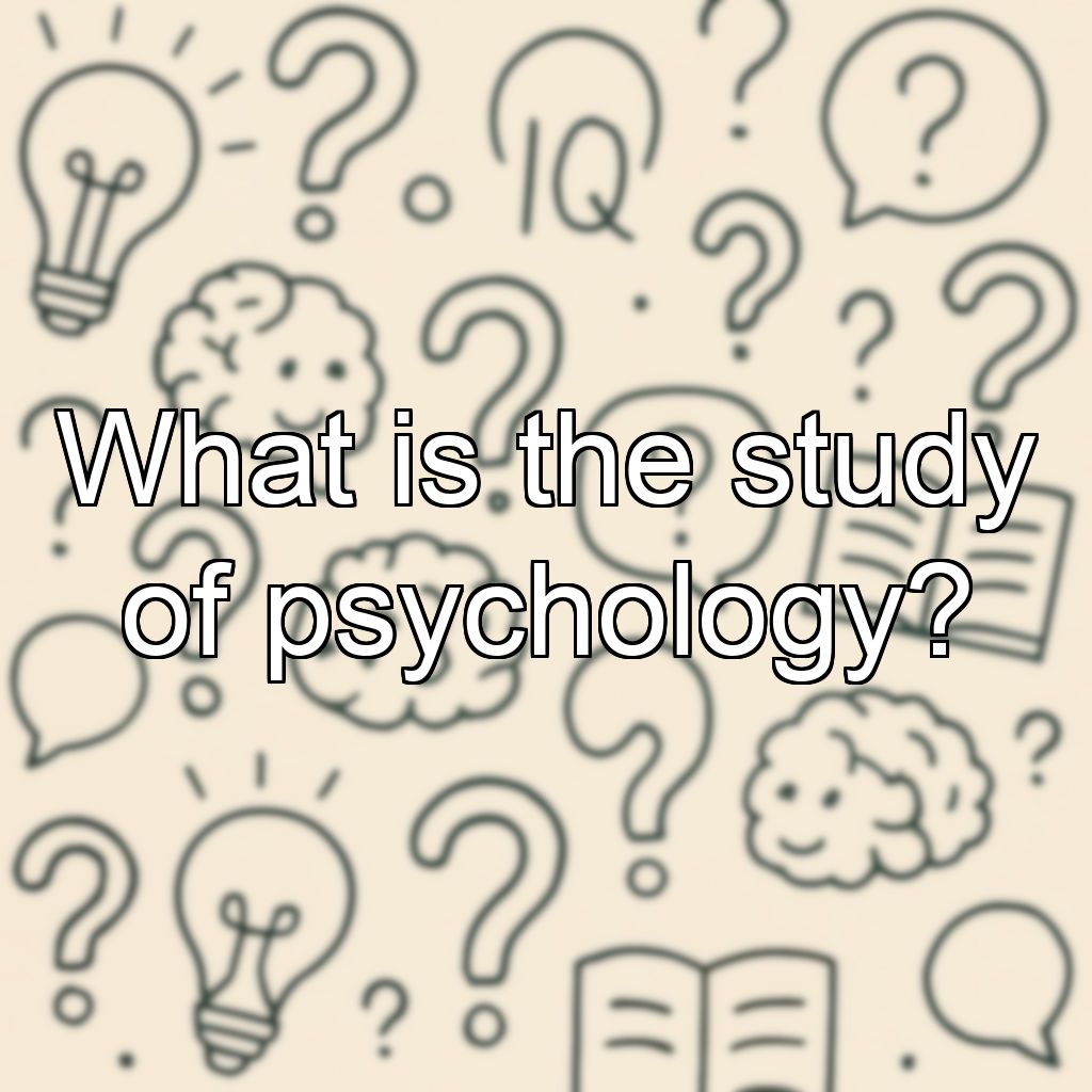 What is the study of psychology?