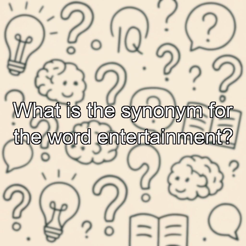 What is the synonym for the word entertainment?