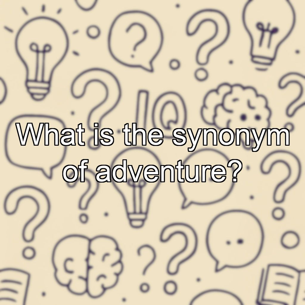 What is the synonym of adventure?