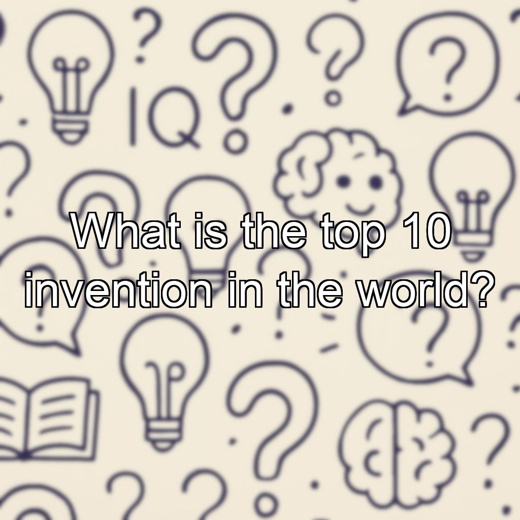 What is the top 10 invention in the world?