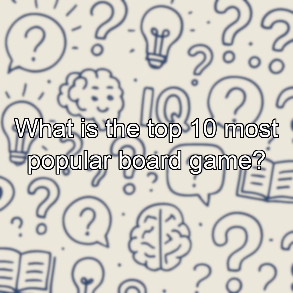 What is the top 10 most popular board game?