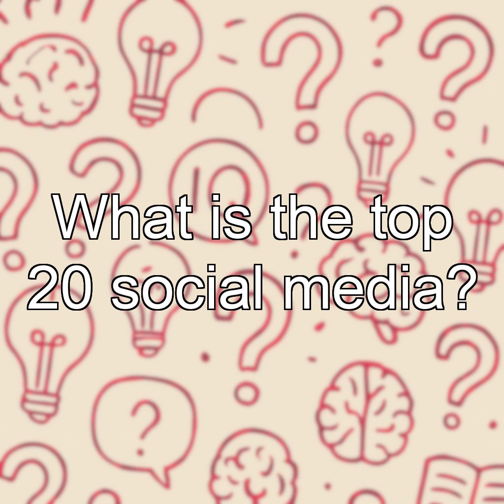 What is the top 20 social media?