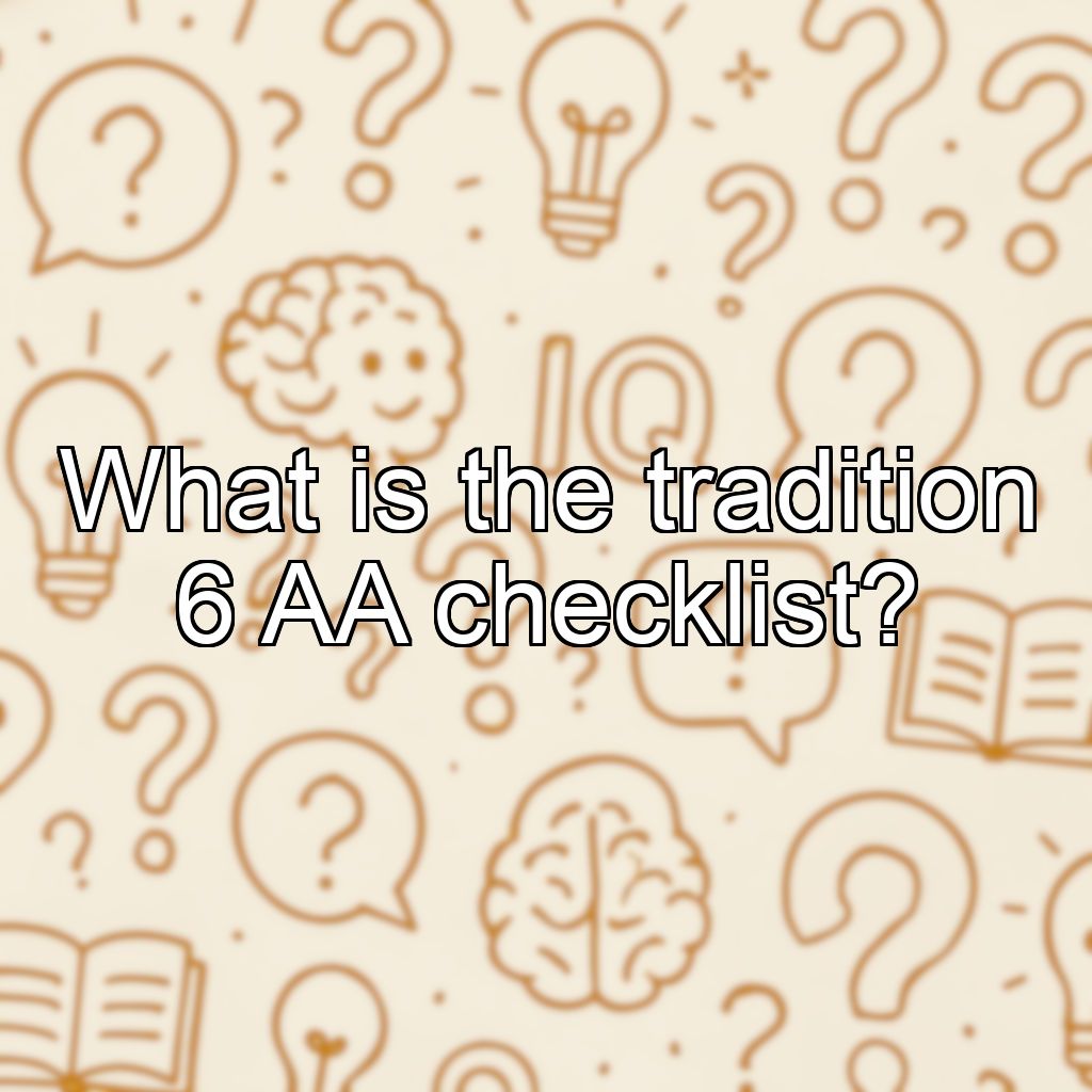 What is the tradition 6 AA checklist?