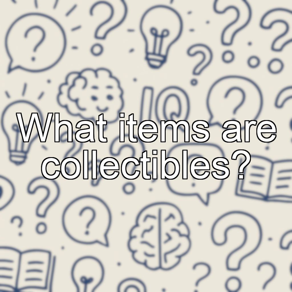 What items are collectibles?