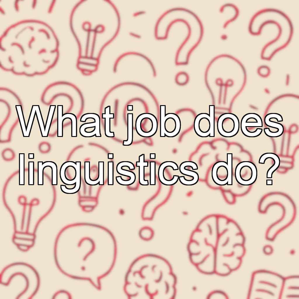 What job does linguistics do?