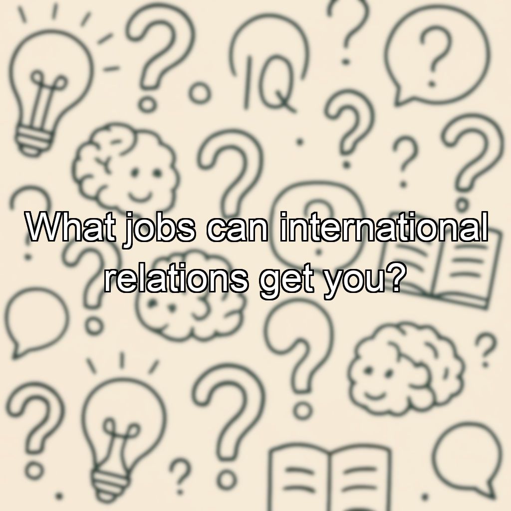 What jobs can international relations get you?