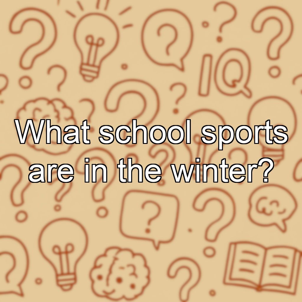 What school sports are in the winter?