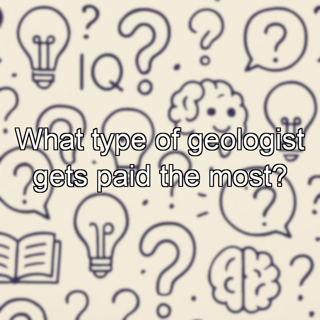 What type of geologist gets paid the most?