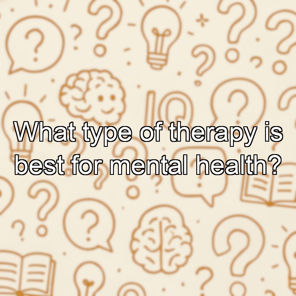 What type of therapy is best for mental health?