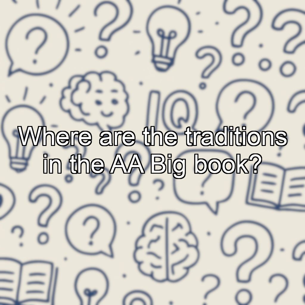 Where are the traditions in the AA Big book?