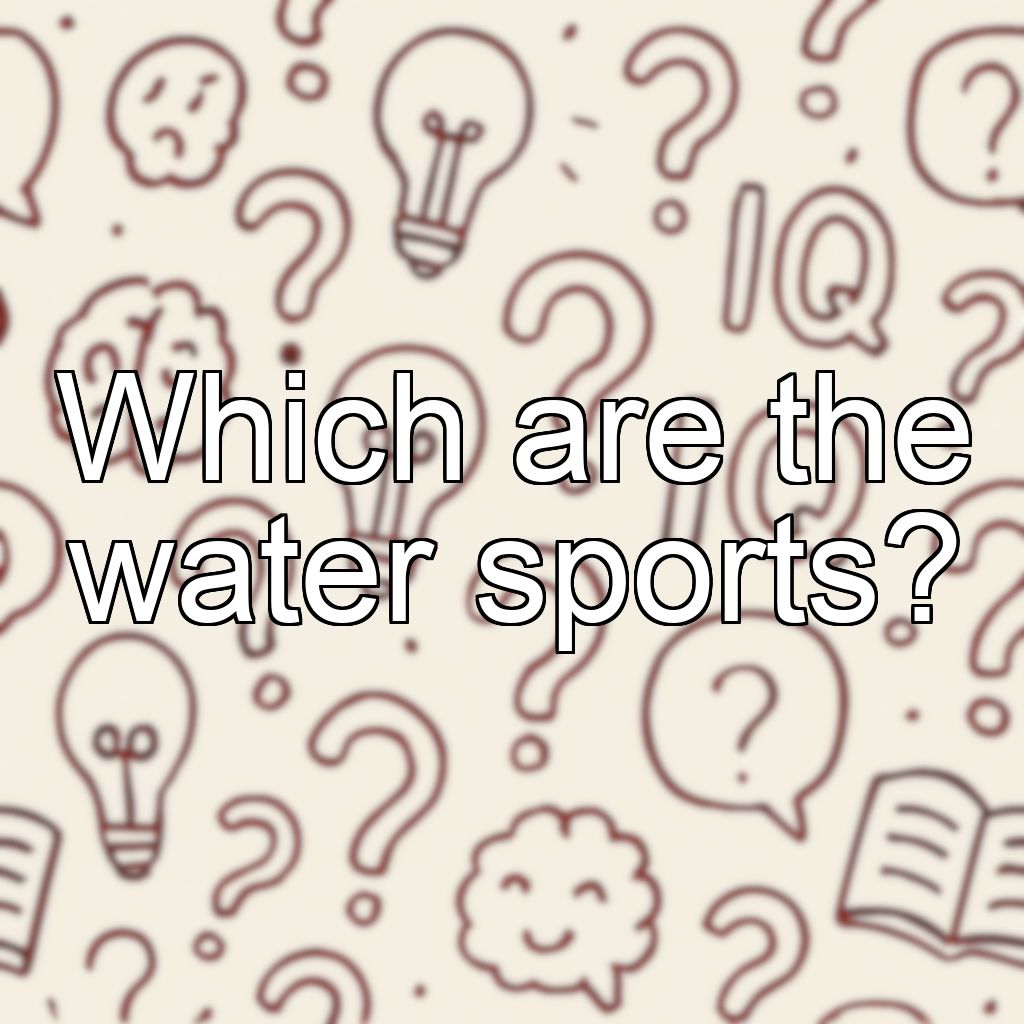 Which are the water sports?