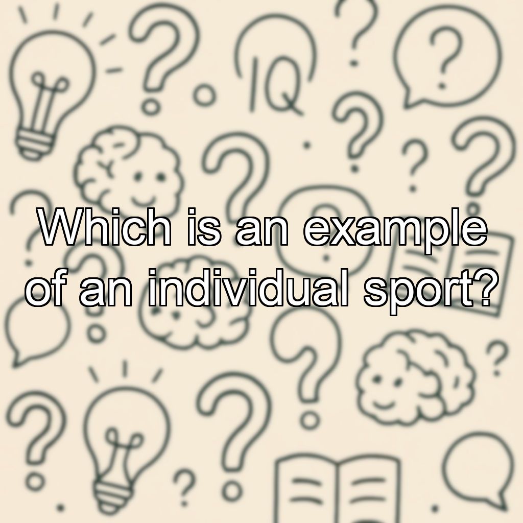 Which is an example of an individual sport?