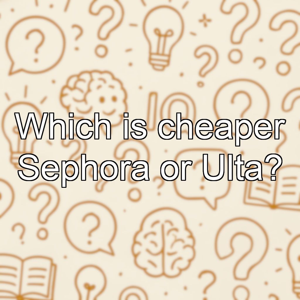 Which is cheaper Sephora or Ulta?