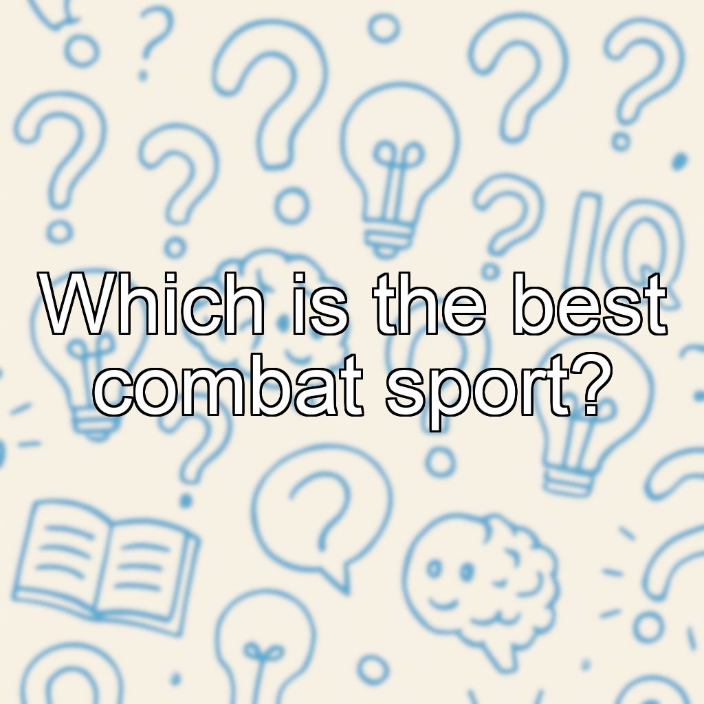 Which is the best combat sport?