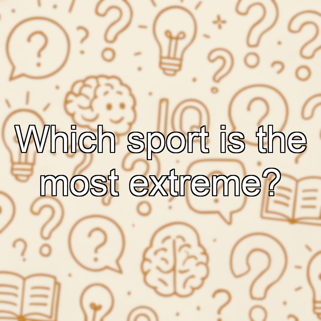 Which sport is the most extreme?
